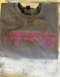 Motherhood is My Ministry Crewneck